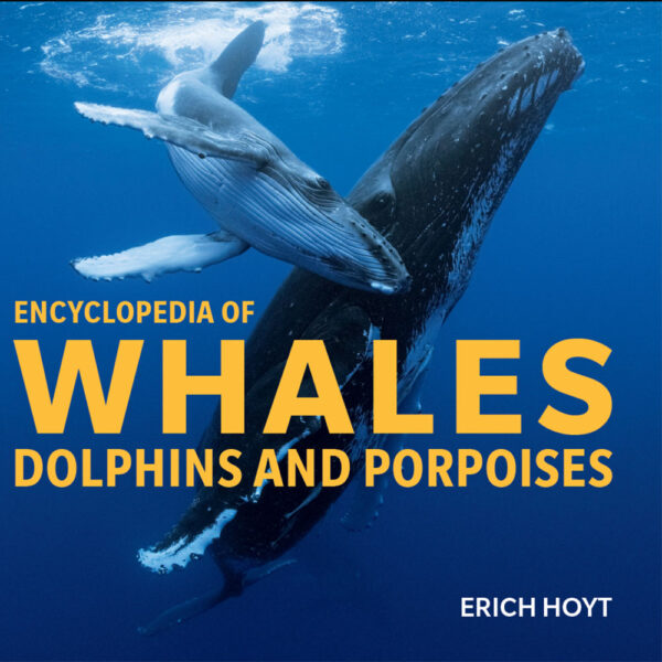 Encyclopedia of Whales, Dolphins and Porpoises, Erich Hoyt