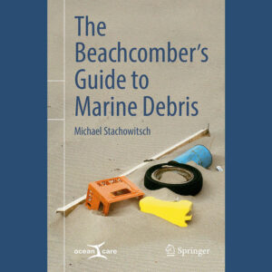 The Beachcomber's Guide to Marine Debris, Michael Stachowitsch